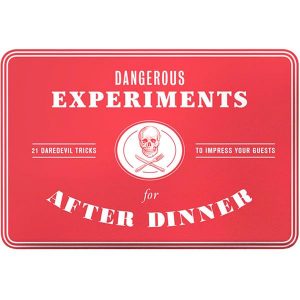 dangerous experiments