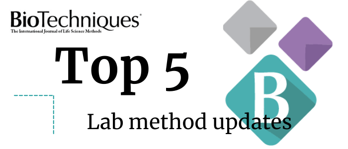 Top 5 lab method updates BioTechniques graphic header